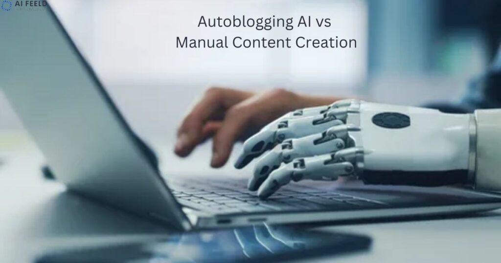 autoblogging-ai-vs-manual-content-creation