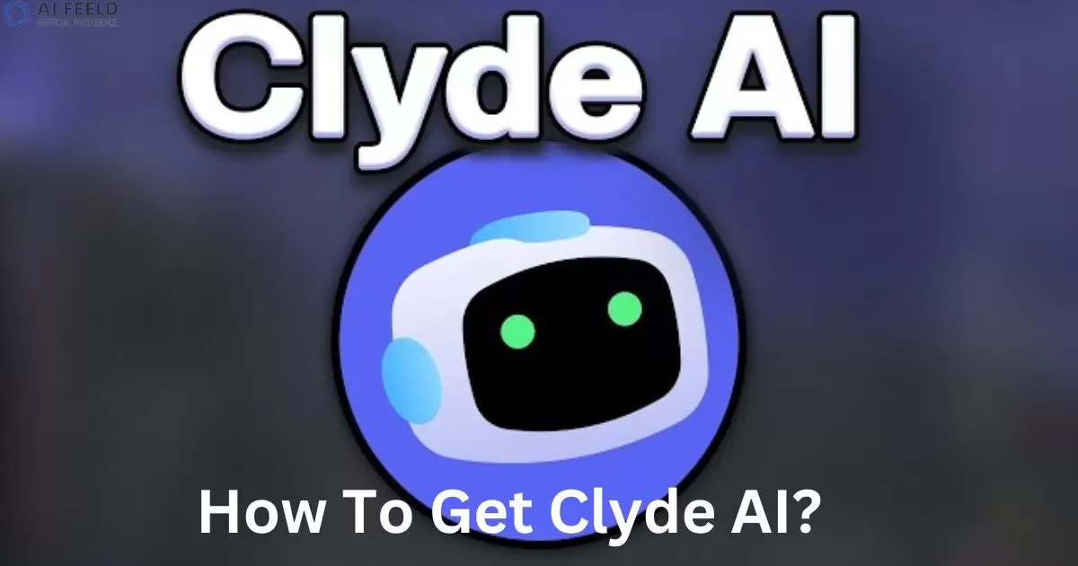 How To Get Clyde AI?
