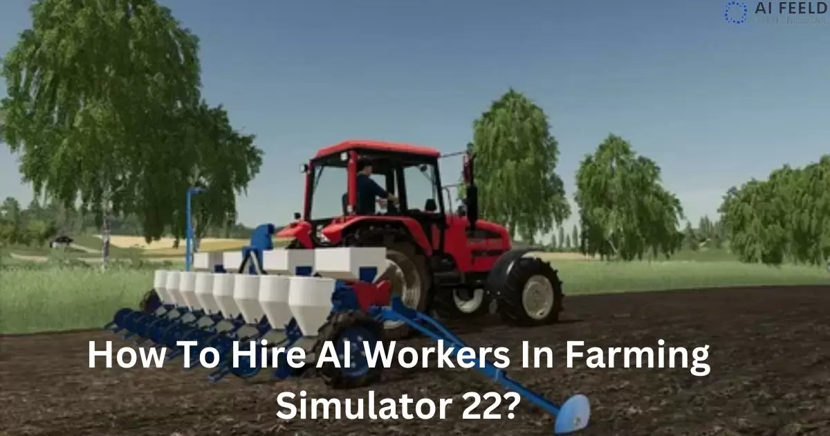 How To Hire AI Workers In Farming Simulator 22?