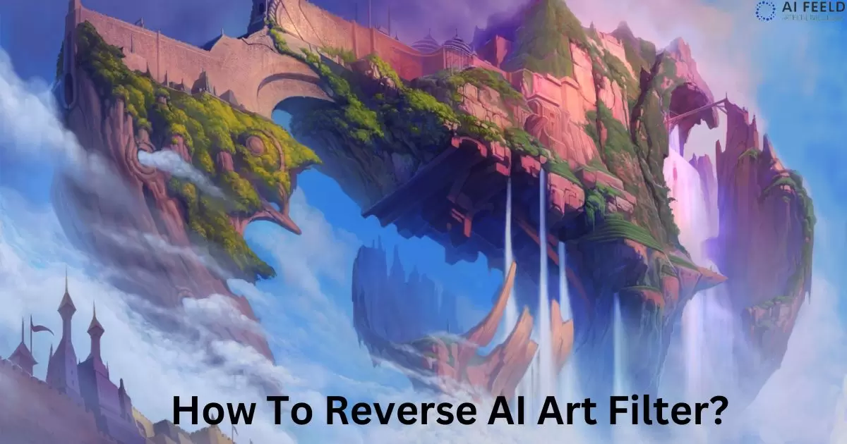 How To Reverse AI Art Filter?