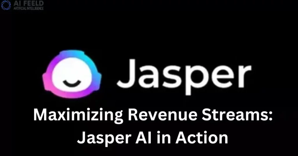 Maximizing Revenue Streams: Jasper AI in Action