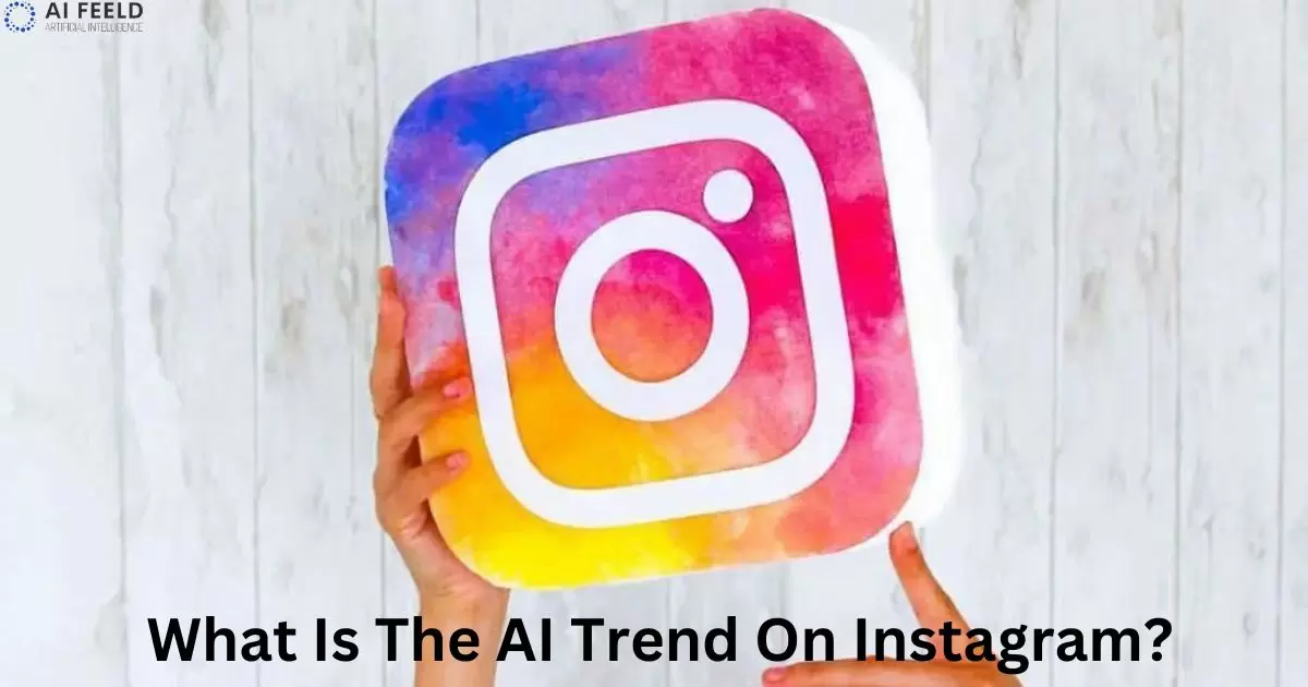What Is The AI Trend On Instagram?