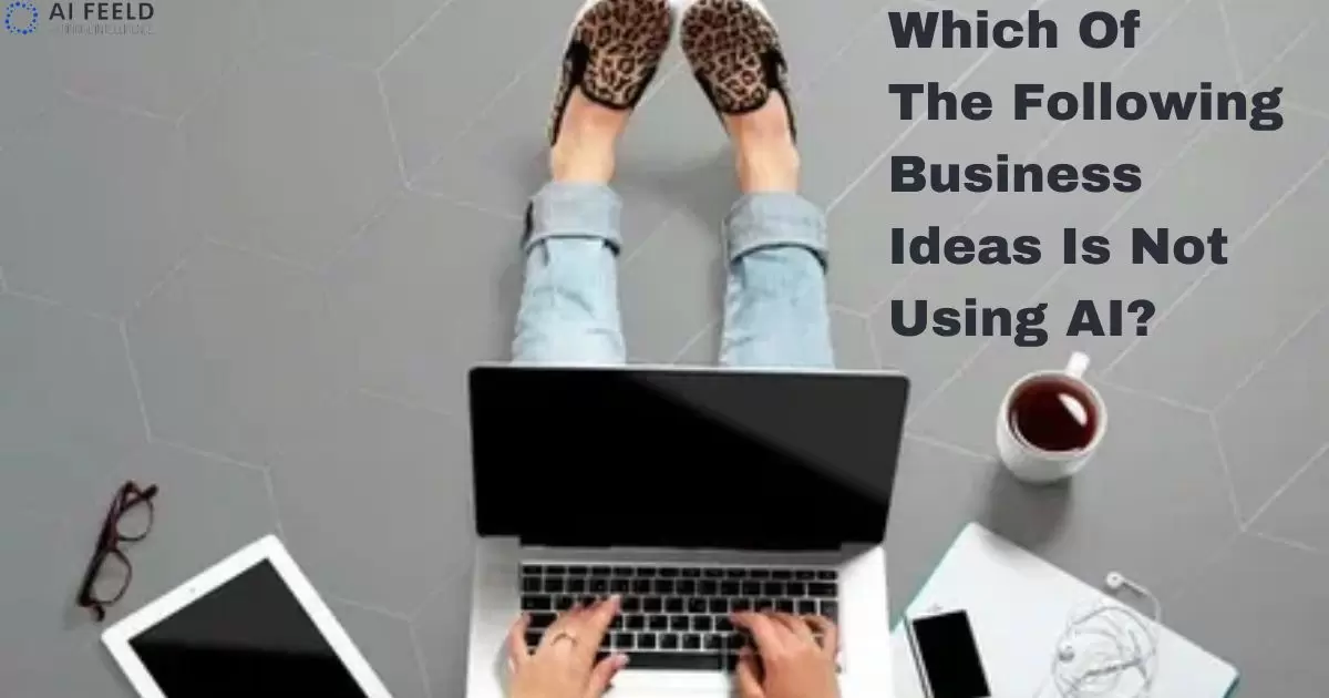 Which of the following business ideas is not using AI?